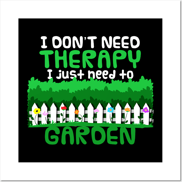 I Don't need Therapy Funny Gardening Wall Art by Dr_Squirrel